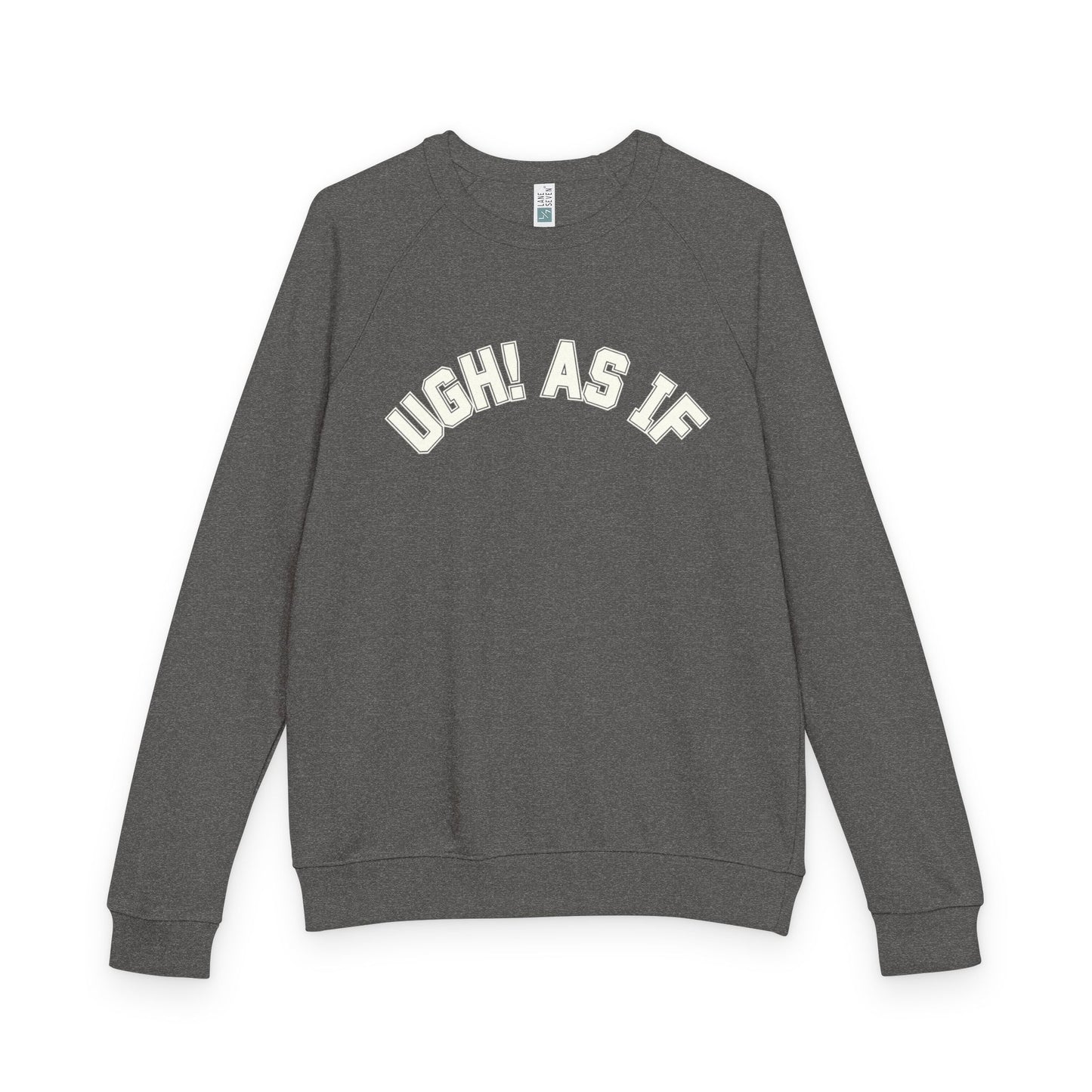 Ugh As If French Terry Sweatshirt – Nostalgic Comfort with Modern Sass