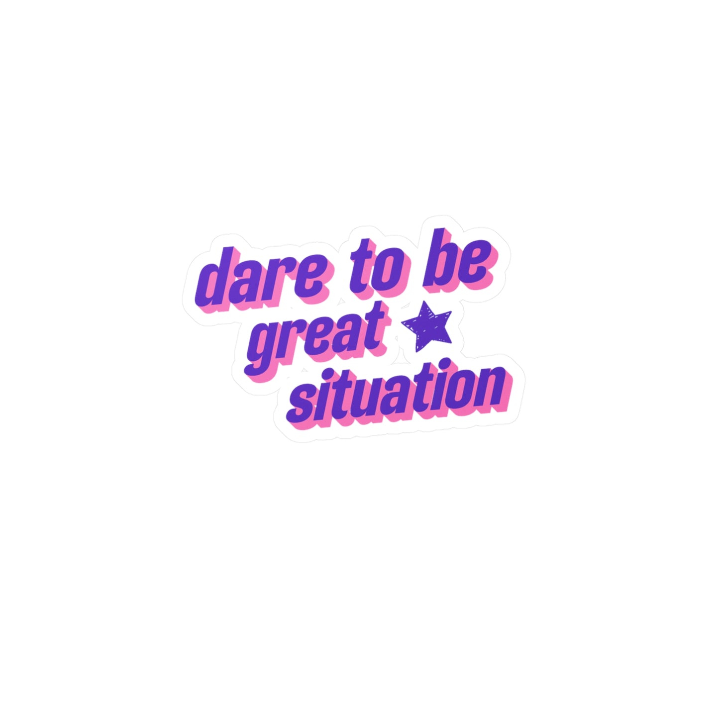 Dare to Be Great Situation Sticker – Retro-Inspired Motivational Graphic