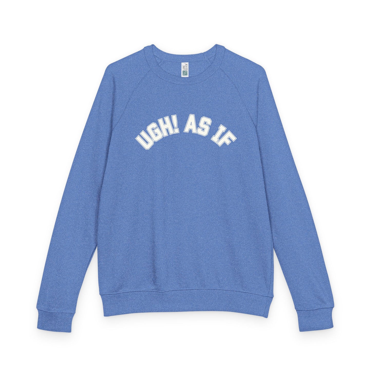 Ugh As If French Terry Sweatshirt – Nostalgic Comfort with Modern Sass