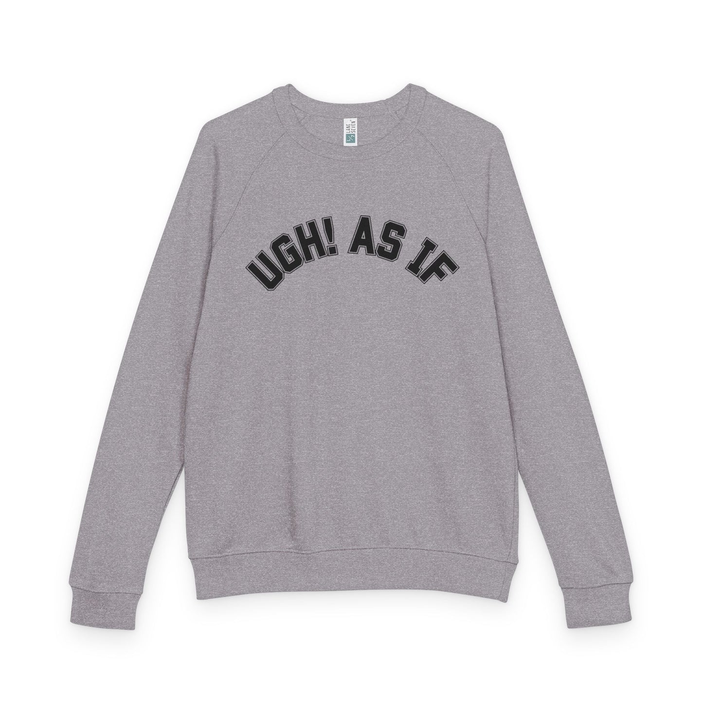 Ugh As If French Terry Sweatshirt – Nostalgic Comfort with Modern Sass