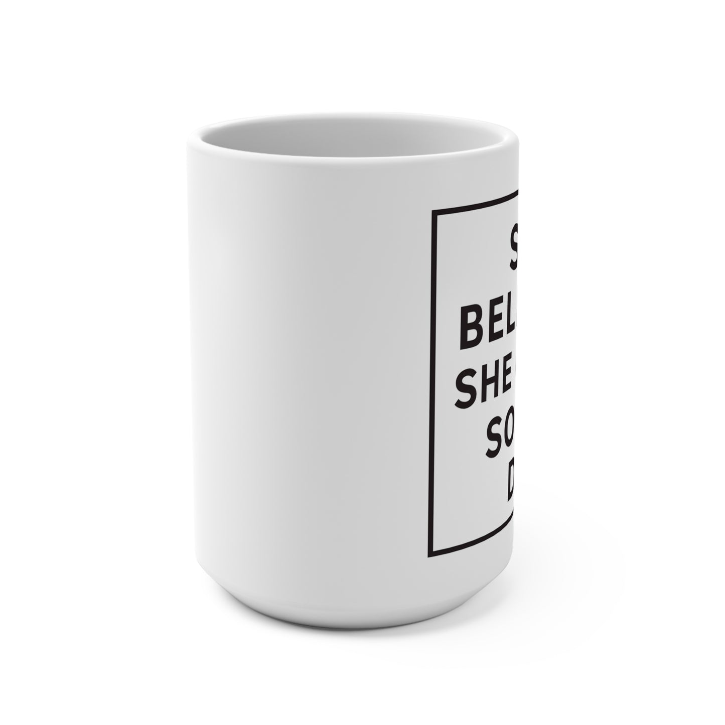 She Believed She Could So She Did! 15 oz mug
