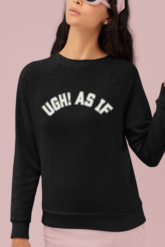 Black sweatshirt with 'UGH! AS IF' text worn by a person on a pink background